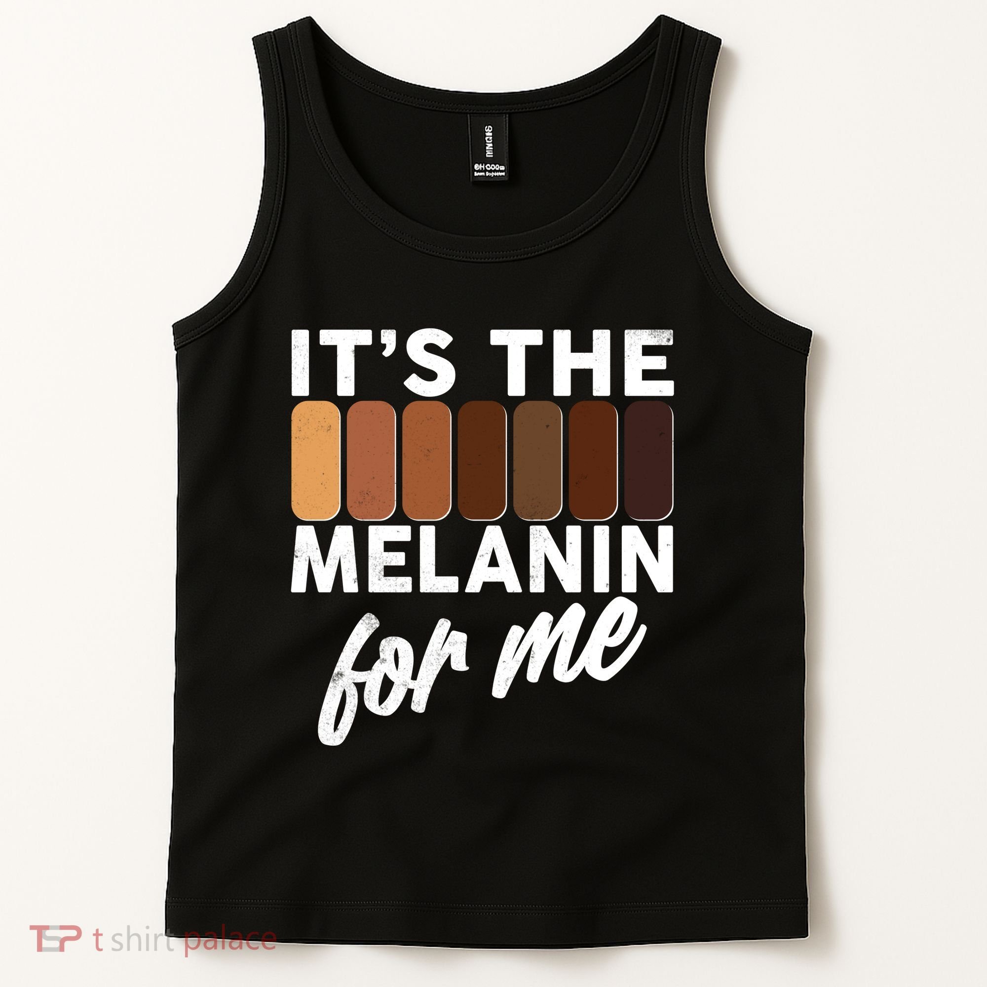 It's The Melanin For Me Skin Tones  Tank Top