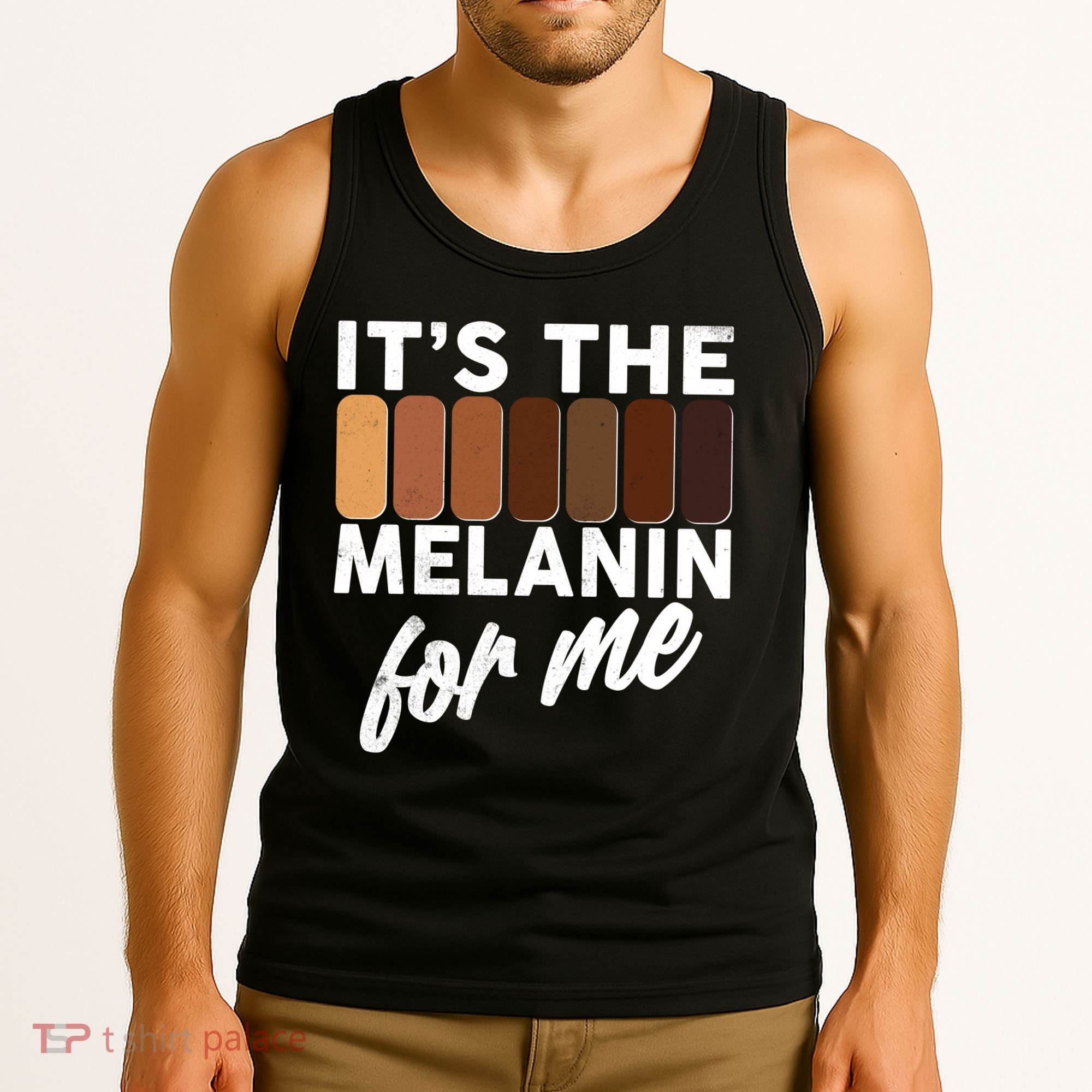 It's The Melanin For Me Skin Tones  Tank Top