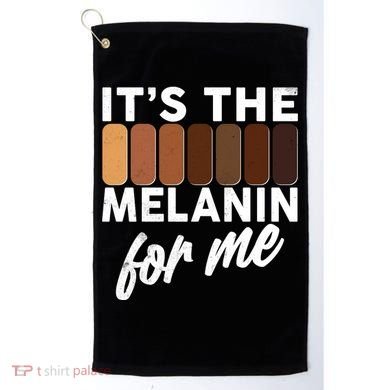 It's The Melanin For Me Skin Tones  Golf Towel