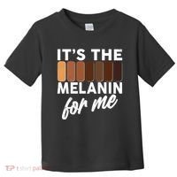 It's The Melanin For Me Skin Tones  Toddler T-Shirt thumb 0