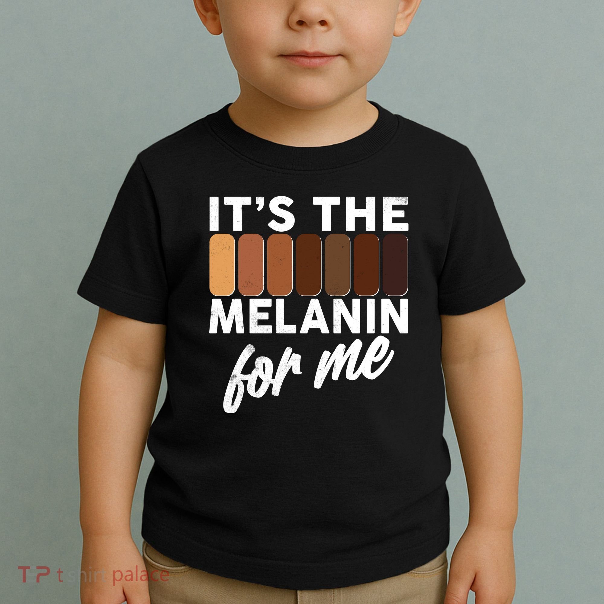 It's The Melanin For Me Skin Tones  Toddler T-Shirt