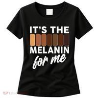 It's The Melanin For Me Skin Tones  Women's T-Shirt thumb 0