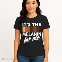 It's The Melanin For Me Skin Tones  Women's T-Shirt thumb 4