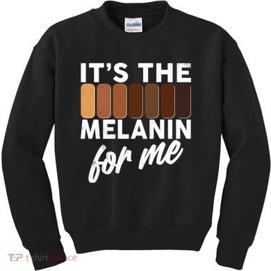 It's The Melanin For Me Skin Tones  Kids Sweatshirt