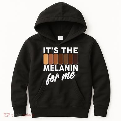 It's The Melanin For Me Skin Tones  Kids Hoodie