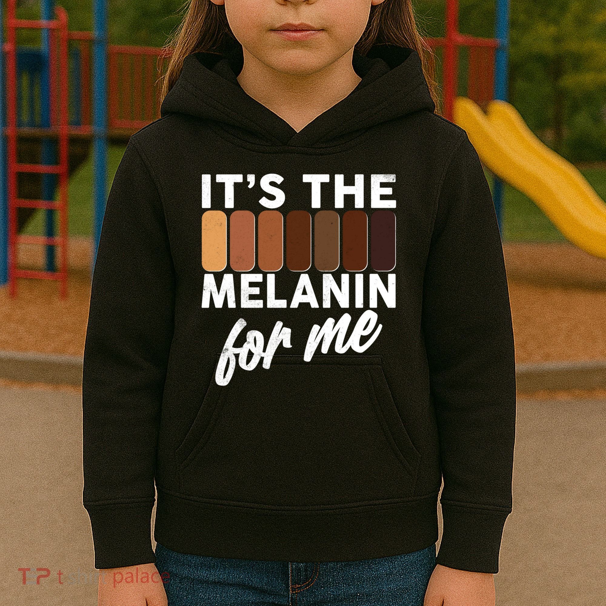 It's The Melanin For Me Skin Tones  Kids Hoodie