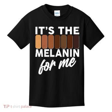 It's The Melanin For Me Skin Tones  Kids T-Shirt