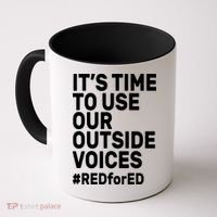 It's Time To Use Our Outside Voice Red For Ed Coffee Mug thumb 0
