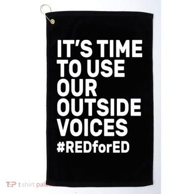 It's Time To Use Our Outside Voice Red For Ed Golf Towel