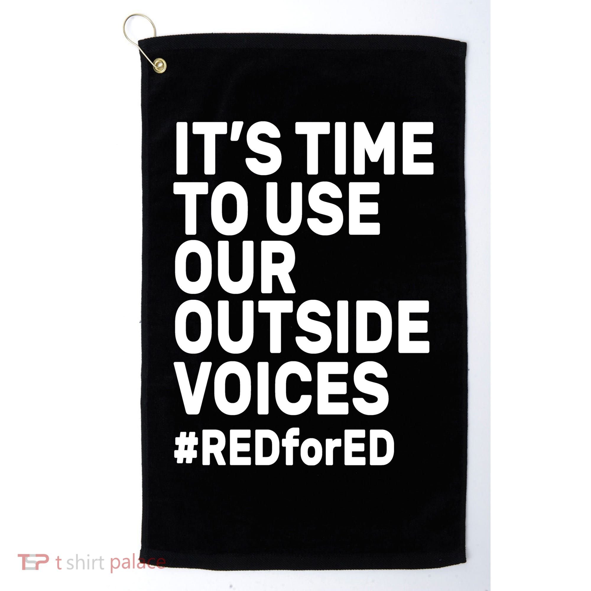 It's Time To Use Our Outside Voice Red For Ed Golf Towel