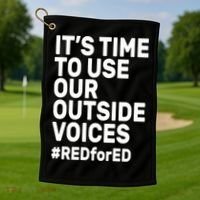 It's Time To Use Our Outside Voice Red For Ed Golf Towel thumb 1