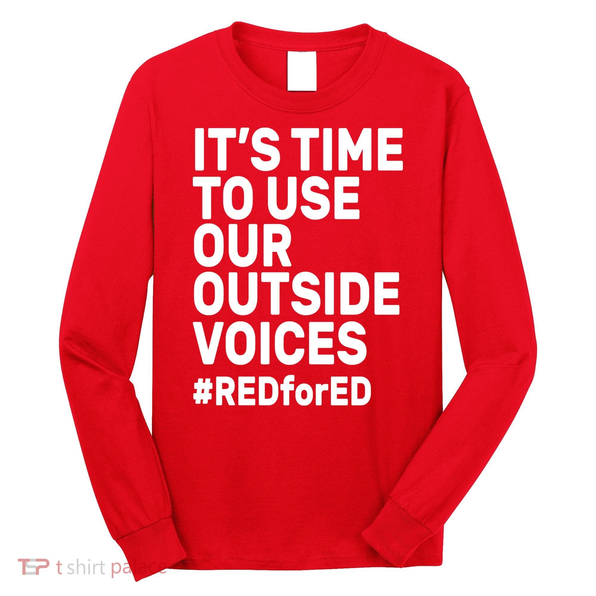 It's Time To Use Our Outside Voice Red For Ed Long Sleeve Shirt