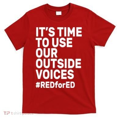 It's Time To Use Our Outside Voice Red For Ed T-Shirt