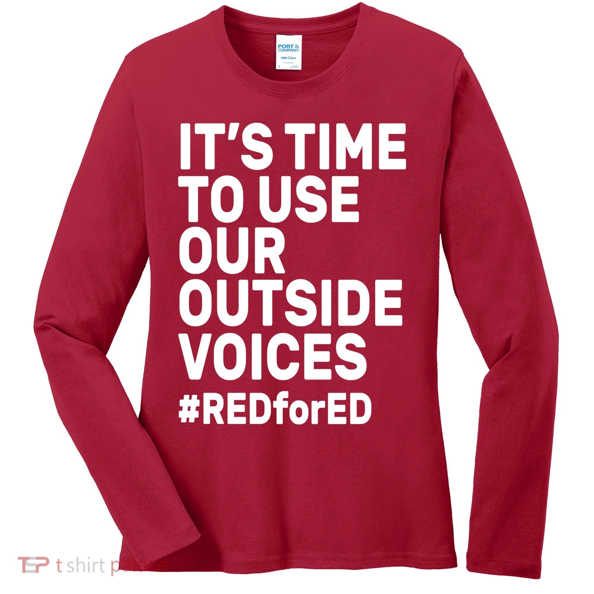 It's Time To Use Our Outside Voice Red For Ed Women's Long Sleeve Shirt