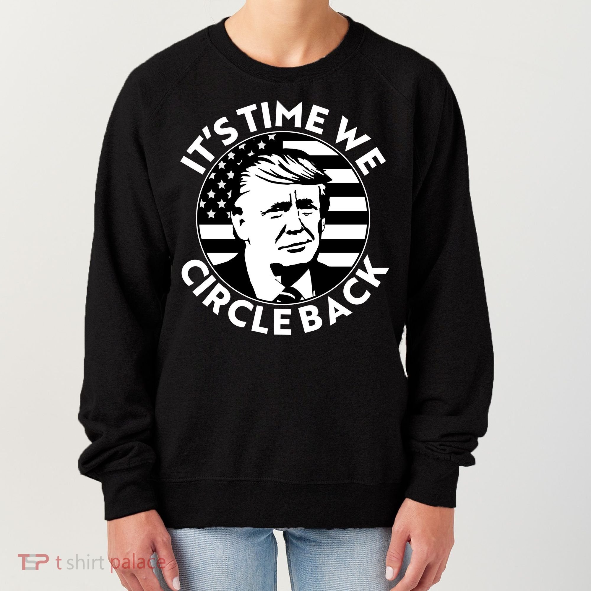 It's Time We Circle Back Trump 2024 Election Women's Sweatshirt