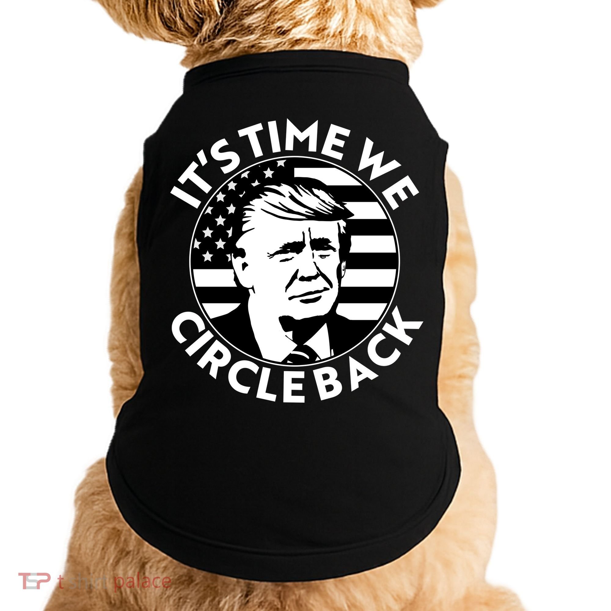 It's Time We Circle Back Trump 2024 Election Doggie Tank