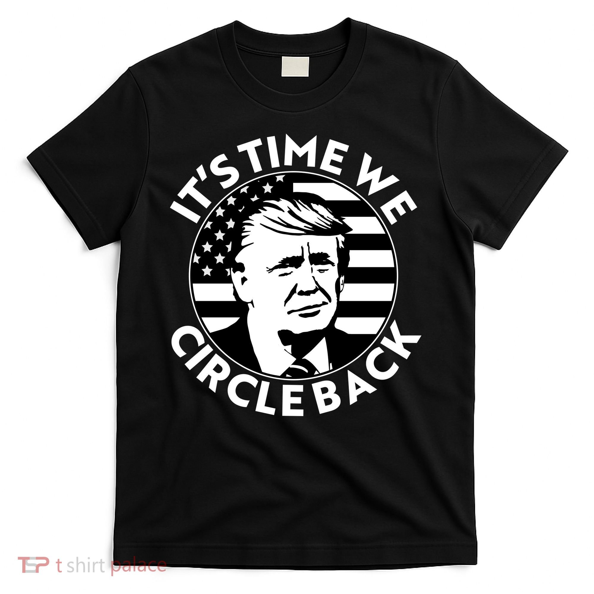 It's Time We Circle Back Trump 2024 Election T-Shirt