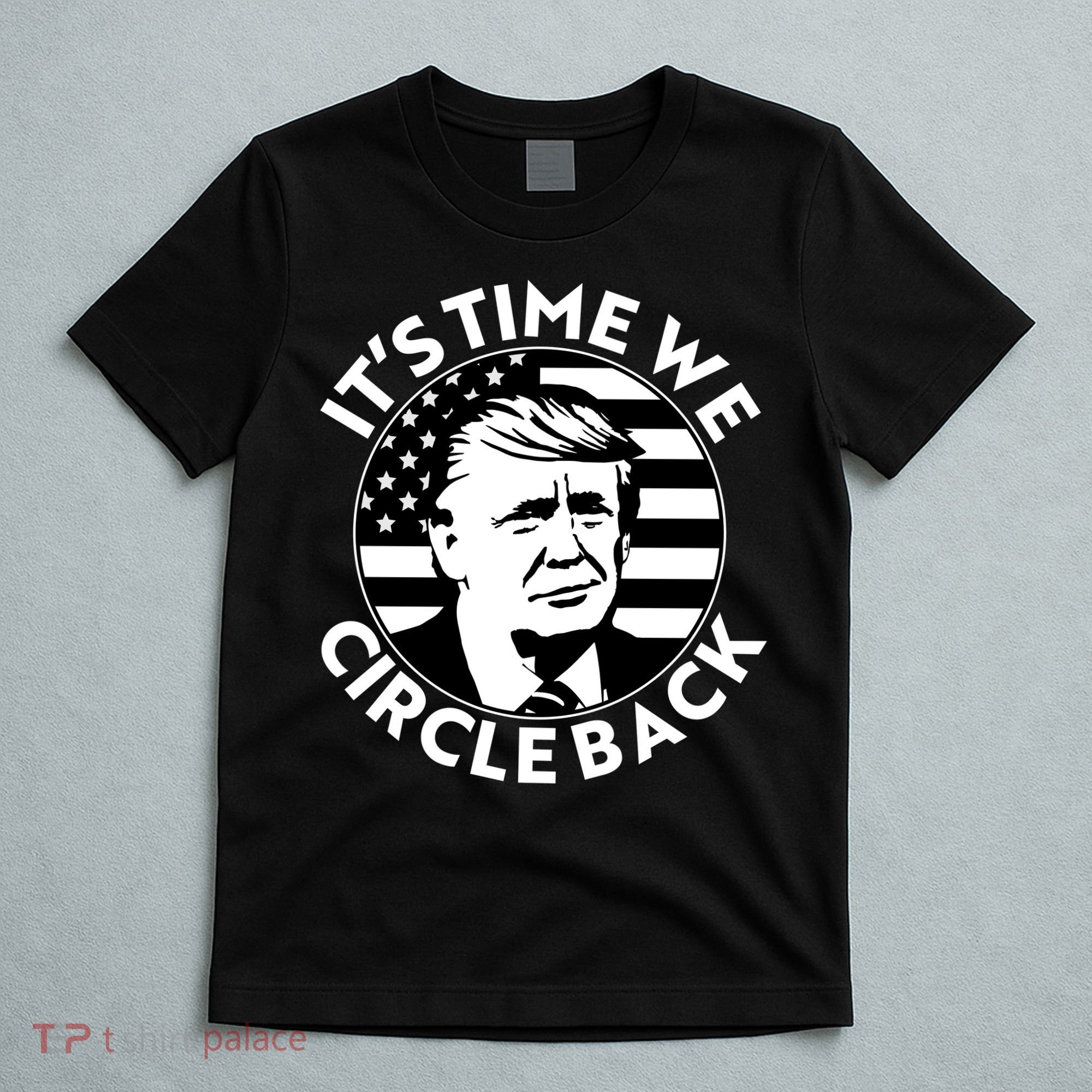 It's Time We Circle Back Trump 2024 Election T-Shirt