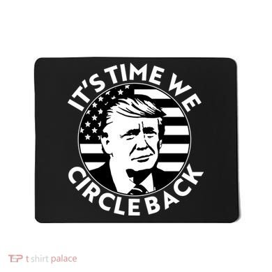 It's Time We Circle Back Trump 2024 Election Mousepad