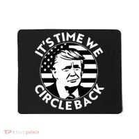 It's Time We Circle Back Trump 2024 Election Mousepad thumb 0