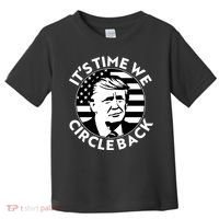 It's Time We Circle Back Trump 2024 Election Toddler T-Shirt thumb 0