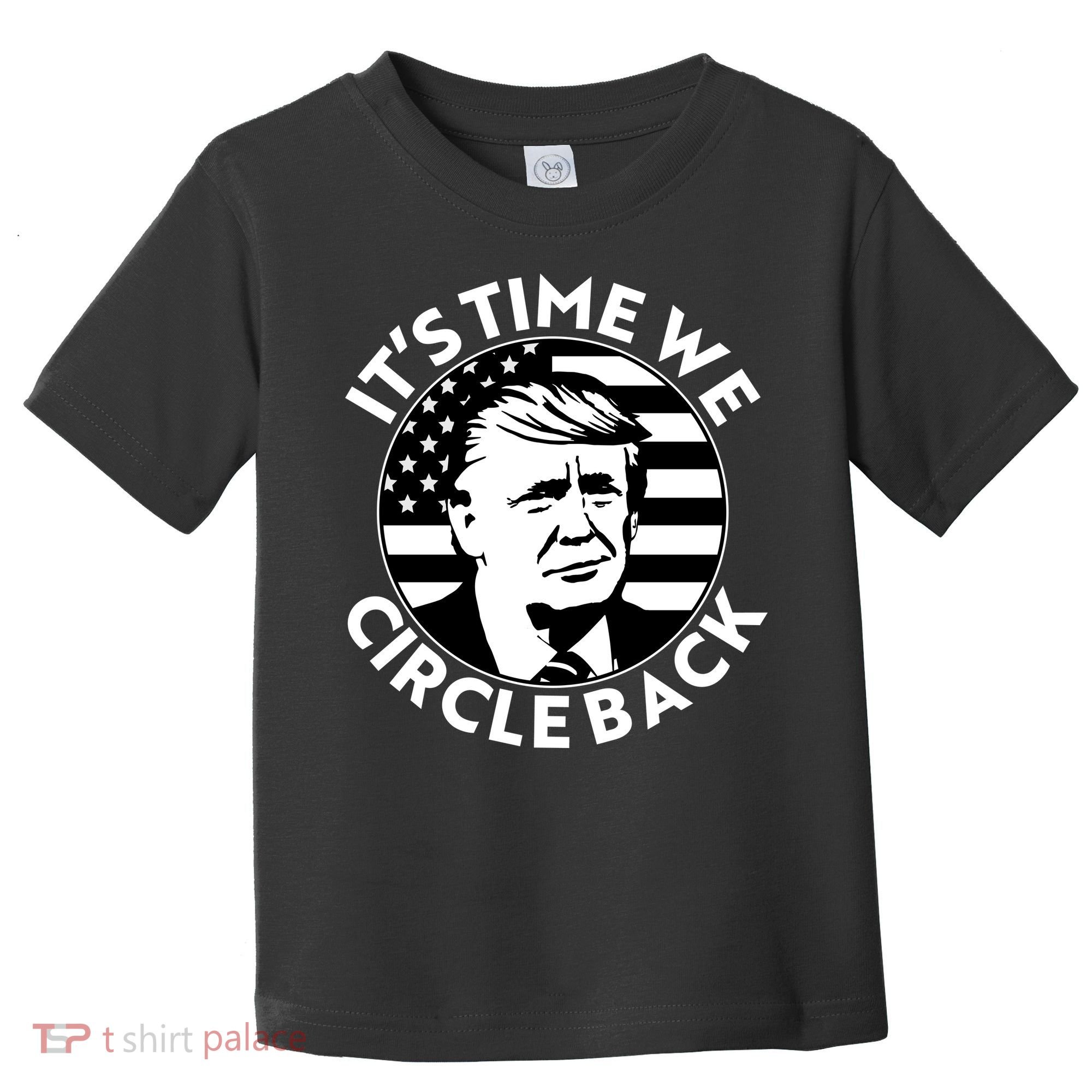 It's Time We Circle Back Trump 2024 Election Toddler T-Shirt