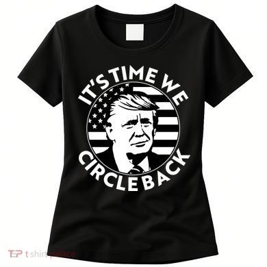 It's Time We Circle Back Trump 2024 Election Women's T-Shirt