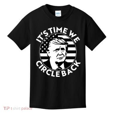 It's Time We Circle Back Trump 2024 Election Kids T-Shirt