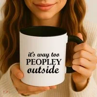 It's Way Too Peopley Outside Coffee Mug thumb 3