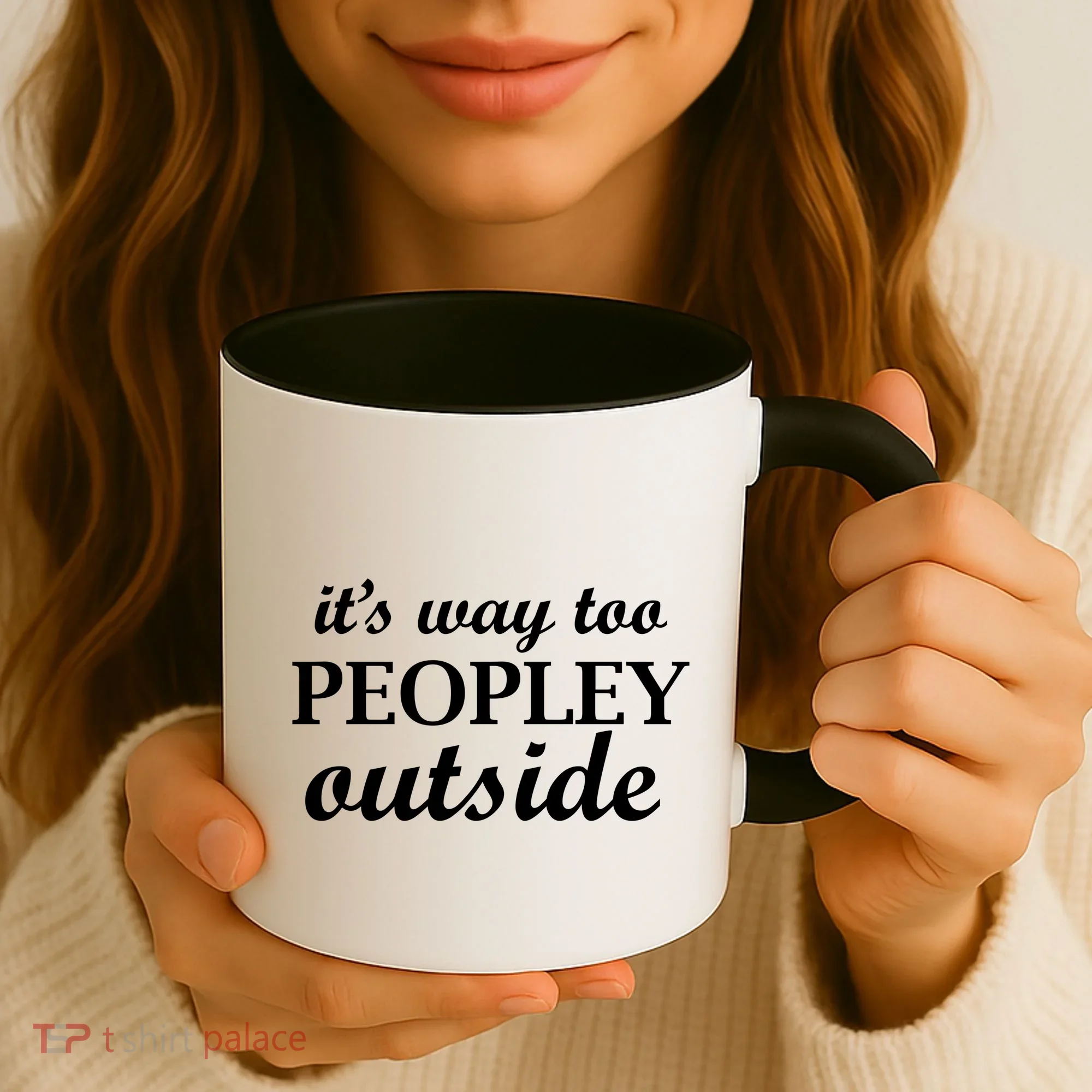 It's Way Too Peopley Outside Coffee Mug