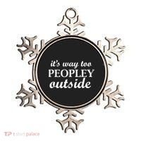 It's Way Too Peopley Outside Ornament thumb 0