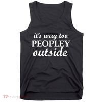 It's Way Too Peopley Outside Tank Top thumb 0