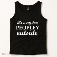 It's Way Too Peopley Outside Tank Top thumb 2