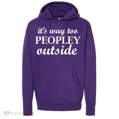 It's Way Too Peopley Outside Hoodie