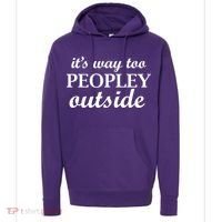 It's Way Too Peopley Outside Hoodie thumb 0