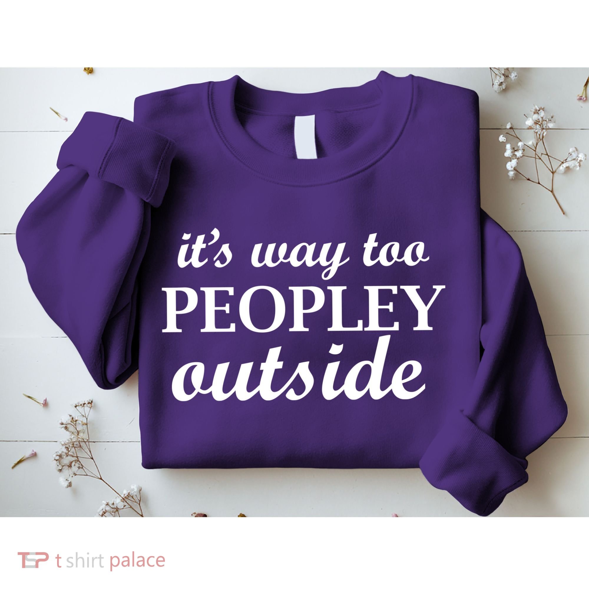 It's Way Too Peopley Outside Sweatshirt