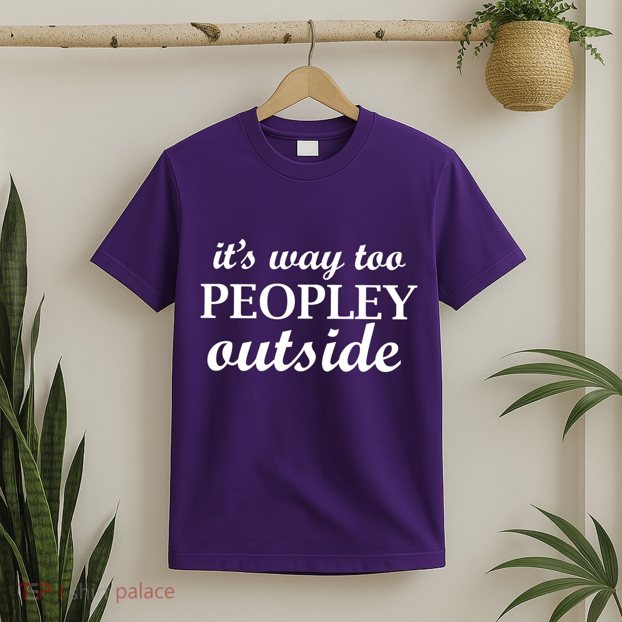It's Way Too Peopley Outside T-Shirt