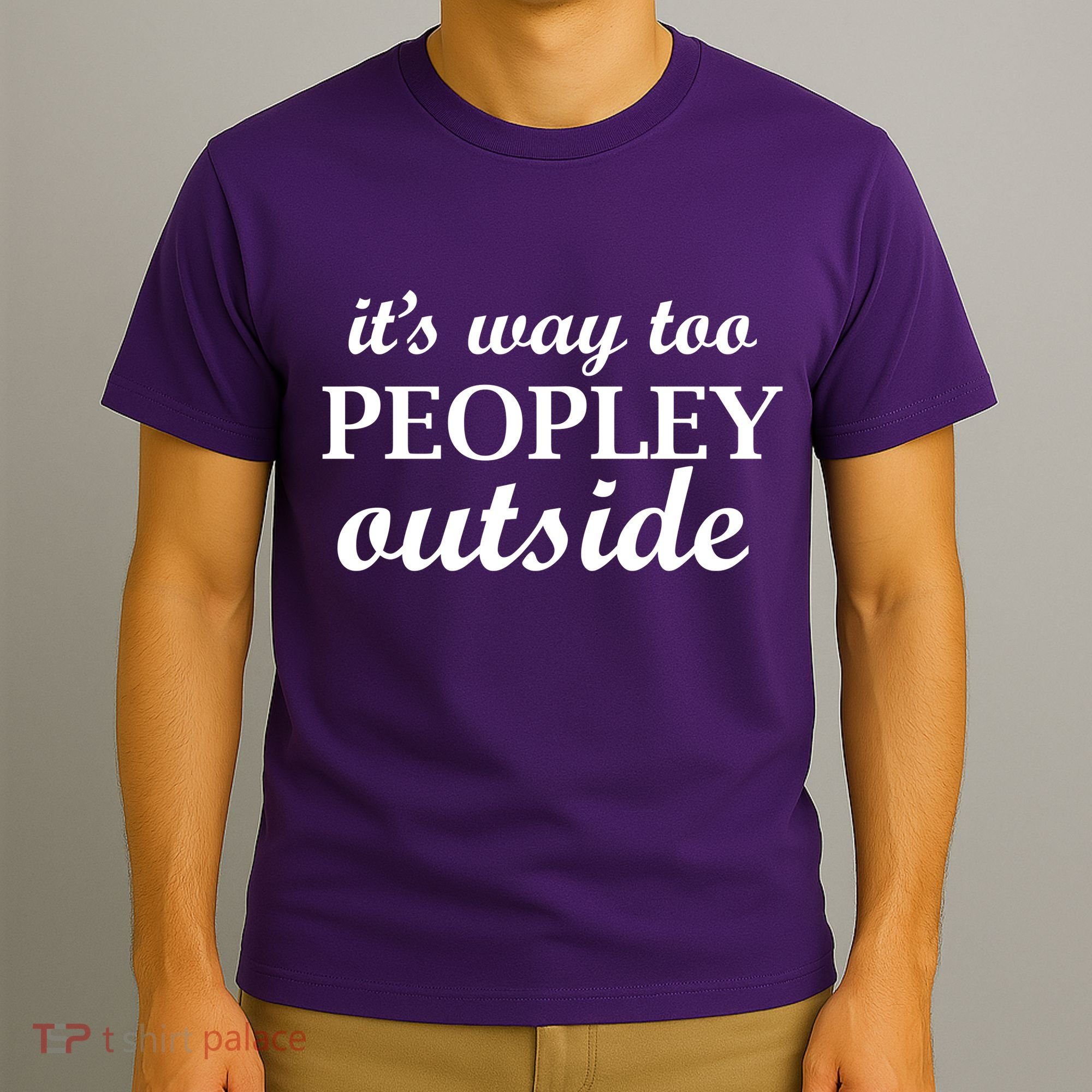 It's Way Too Peopley Outside T-Shirt
