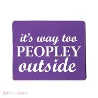 It's Way Too Peopley Outside Mousepad thumb 0