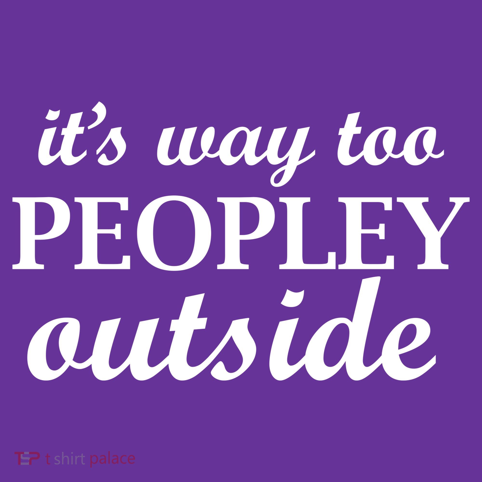 It's Way Too Peopley Outside Toddler Hoodie