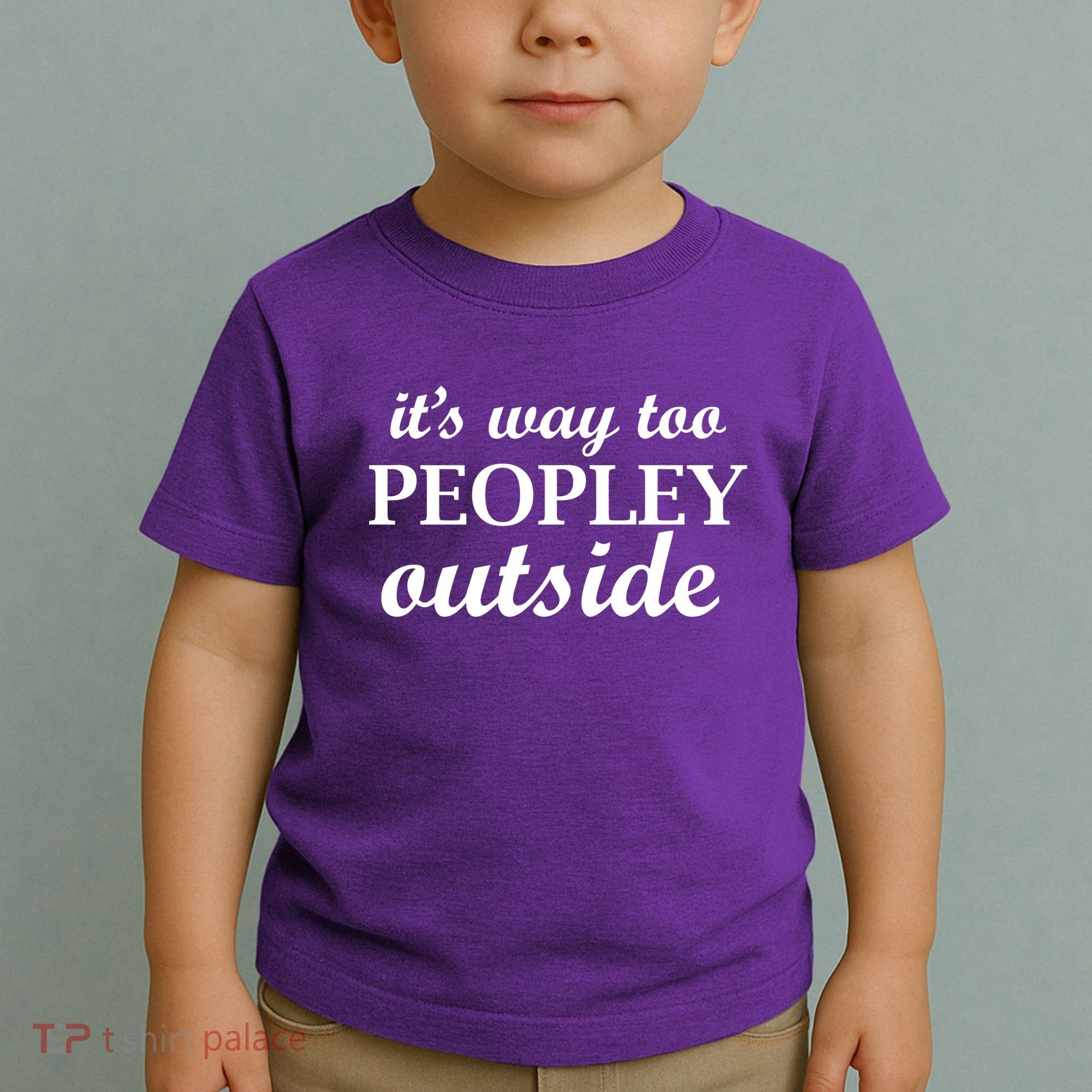 It's Way Too Peopley Outside Toddler T-Shirt