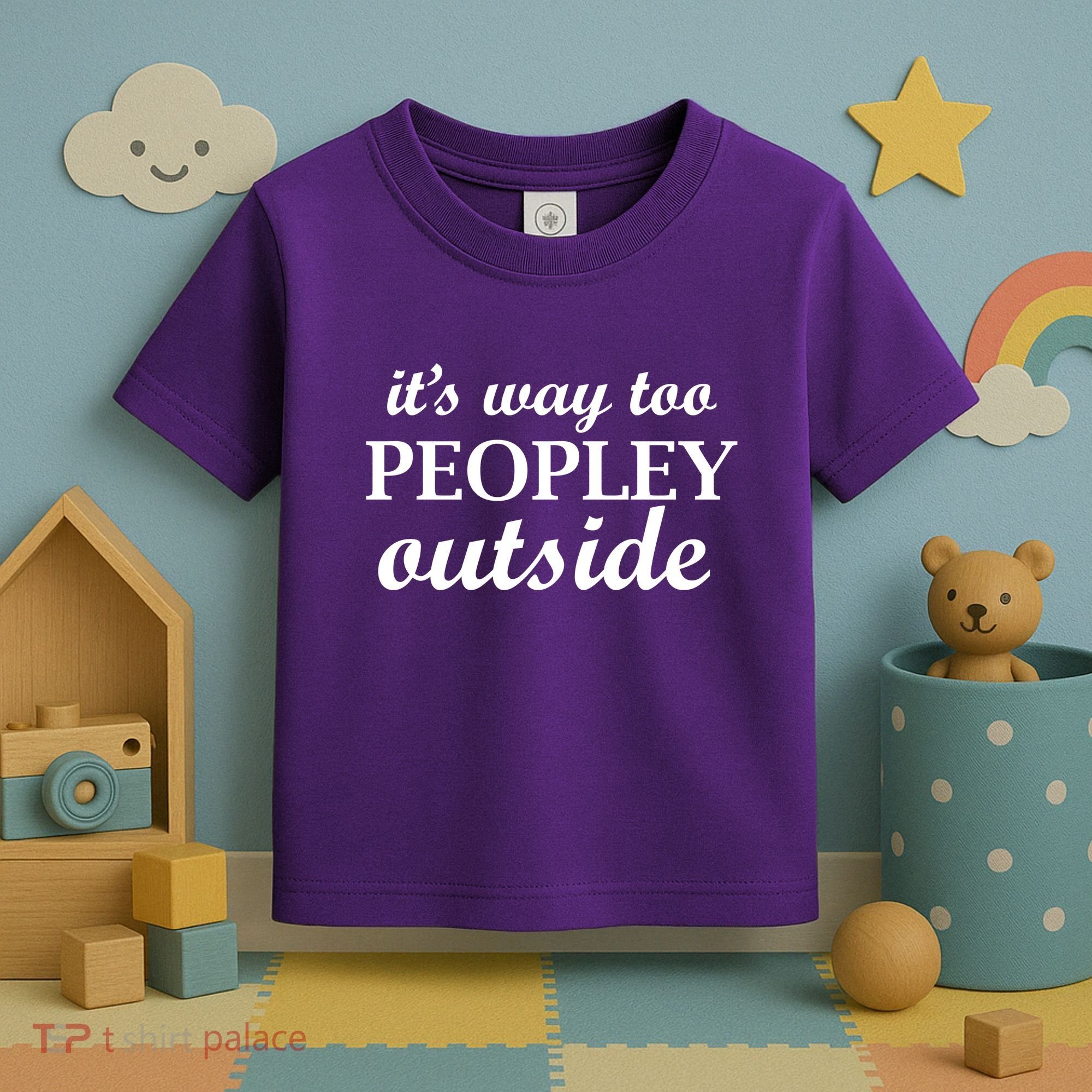 It's Way Too Peopley Outside Toddler T-Shirt