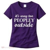 It's Way Too Peopley Outside Women's T-Shirt thumb 0