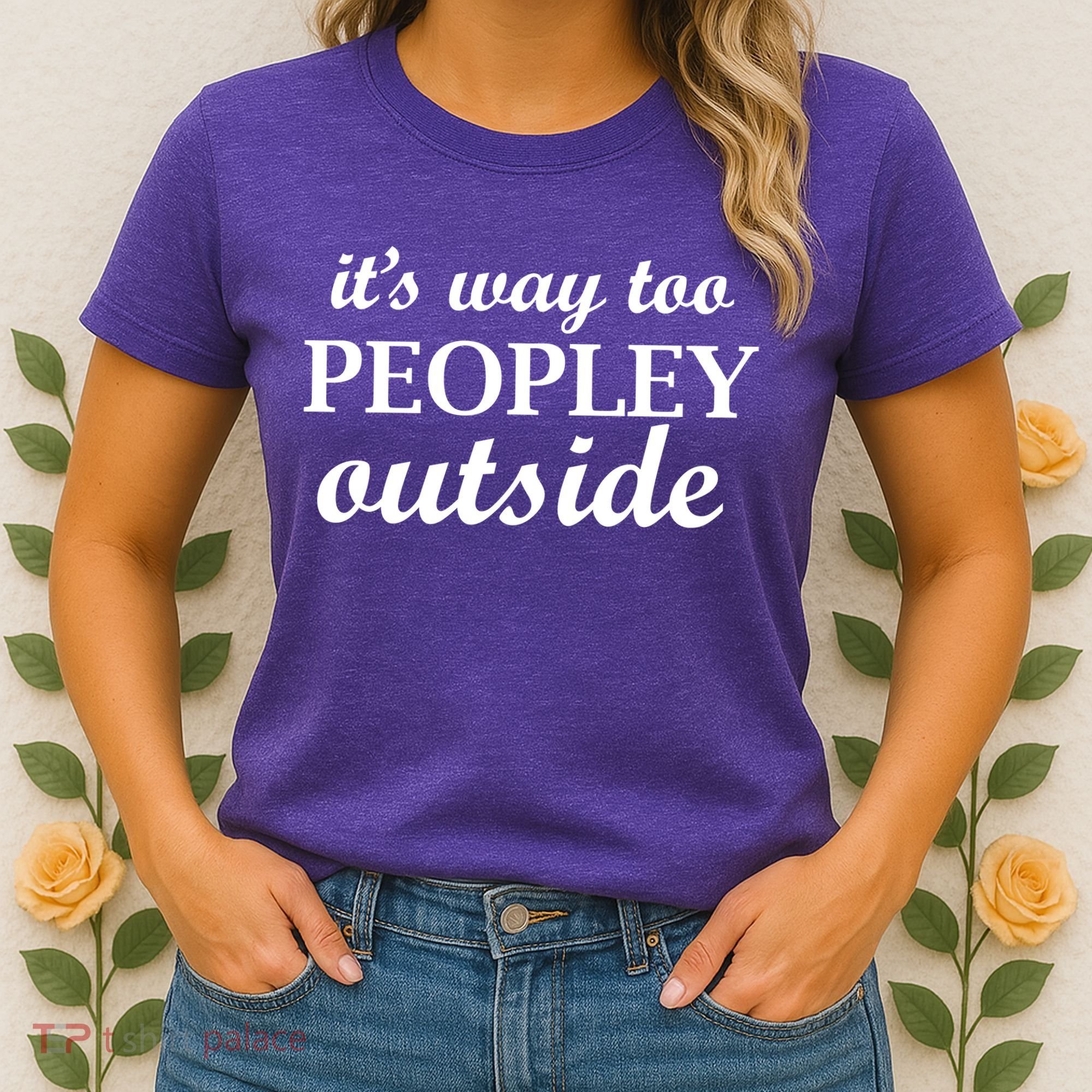 It's Way Too Peopley Outside Women's T-Shirt