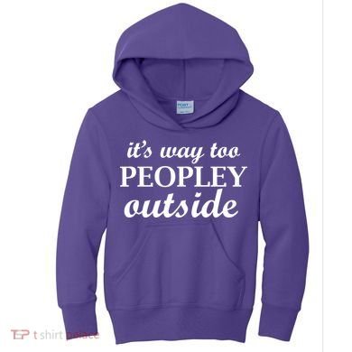 It's Way Too Peopley Outside Kids Hoodie