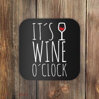 It's Wine O'Clock Coaster
