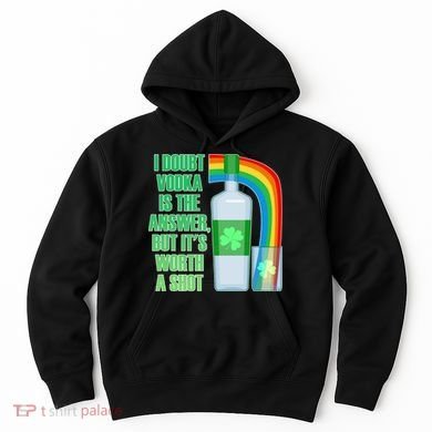 It's Worth a Shot of Vodka Hoodie