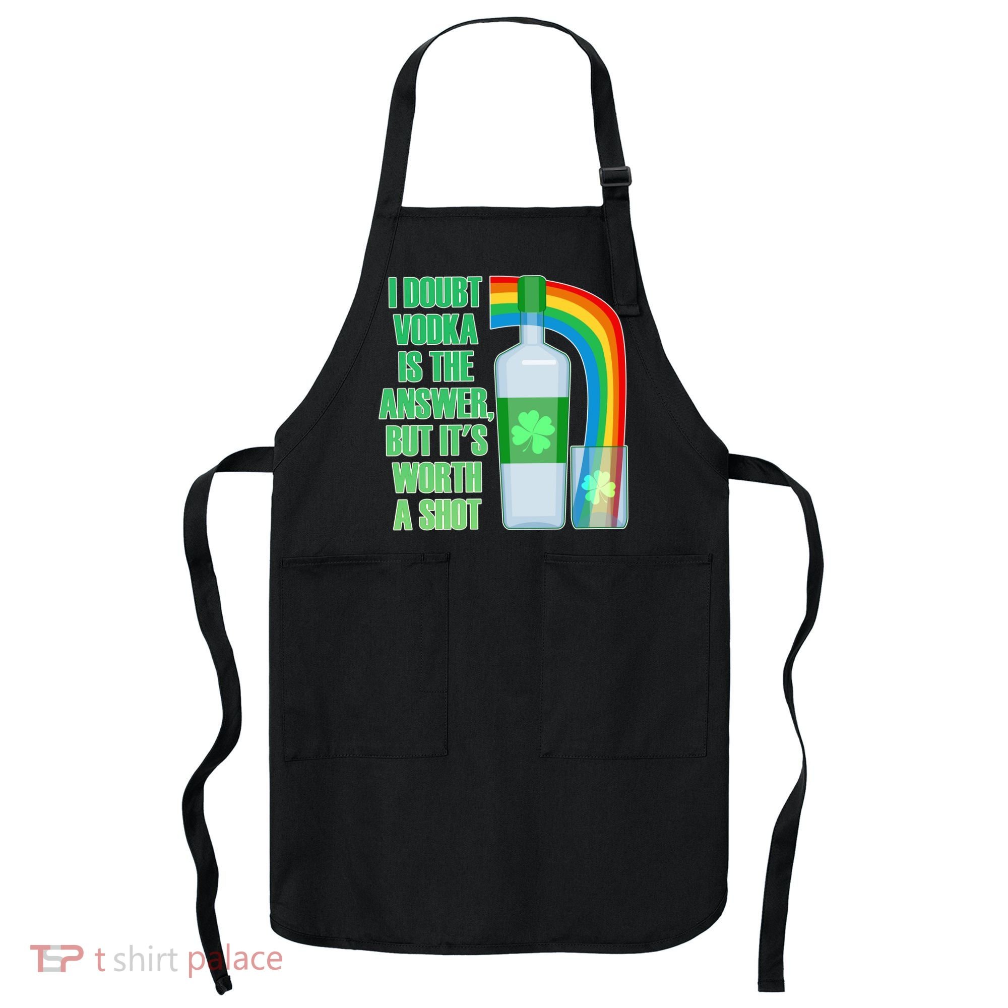 It's Worth a Shot of Vodka Apron