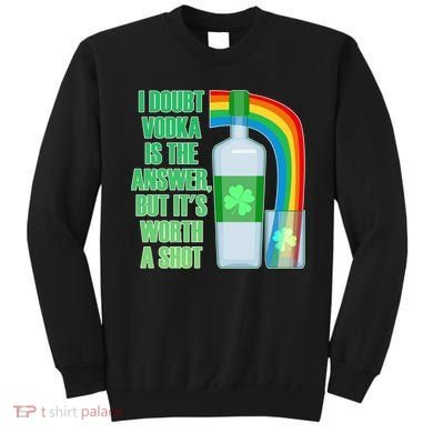 It's Worth a Shot of Vodka Sweatshirt