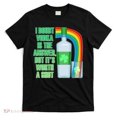 It's Worth a Shot of Vodka T-Shirt